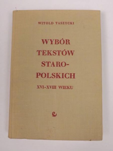Wybór tekstów staropolskich XVI - XVIII wieku