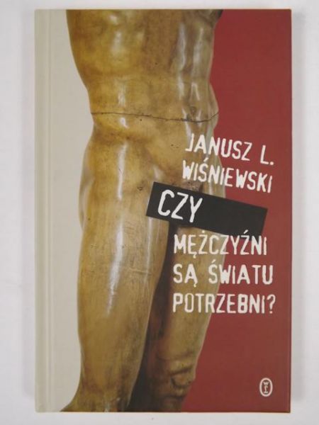 Wiśniewski Janusz L. - Czy mężczyźni są światu potrzebni