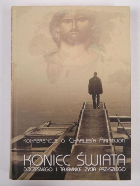 Arminjon Charles - Koniec świata doczesnego i tajemnice życia przyszłego