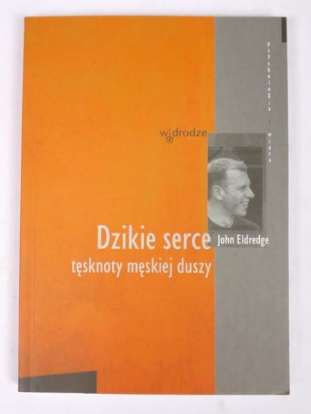 Dzikie serce tęsknoty męskiej duszy
