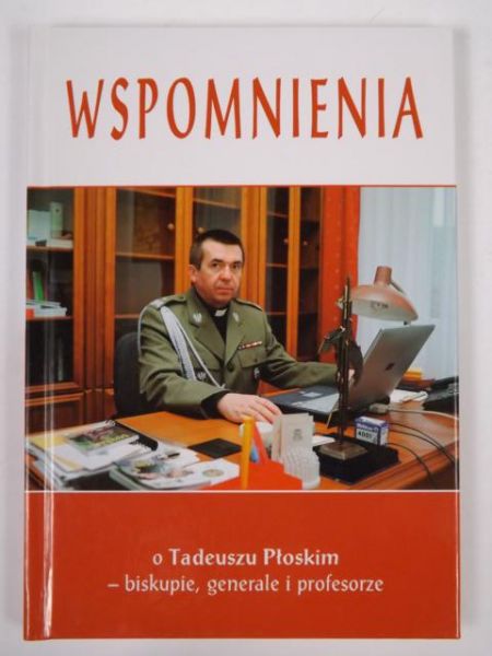 Wspomnienia o Tadeuszu Płoskim - biskupie, generale i profesorze