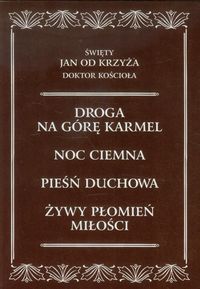 Święty Jan od Krzyża - Droga na Górę Karmel/Noc ciemna/Pieśń duchowa/ Żywy płomień miłości, Nowa