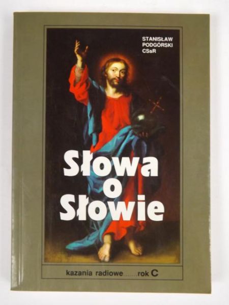 Słowa o słowie. Kazania radiowe. Rok C