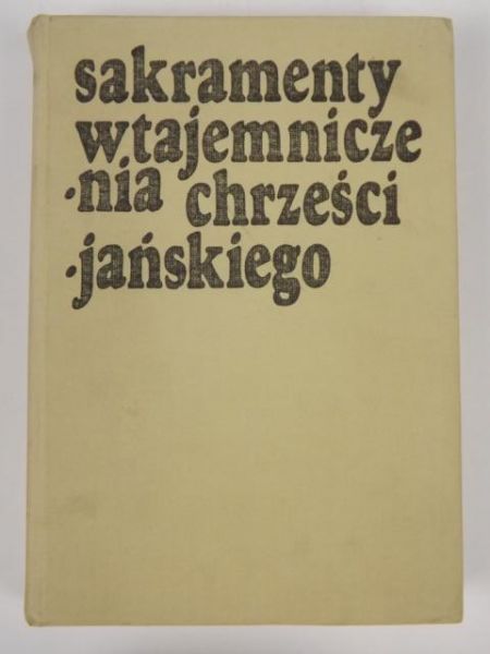 Sakramenty wtajemniczenia chrześcijańskiego