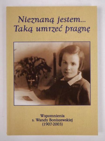Mazurek Adam (red.) - Nieznaną jestem... Taką umrzeć pragnę