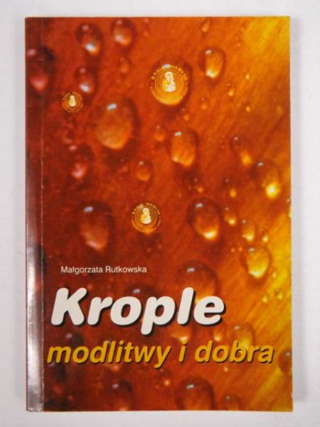 Rutkowska Małgorzata  - Krople modlitwy i dobra