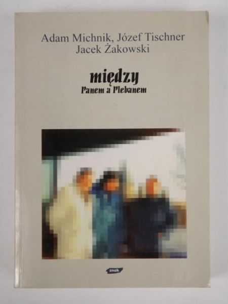 Michnik A., Tischner J. - Między Panem a Plebanem