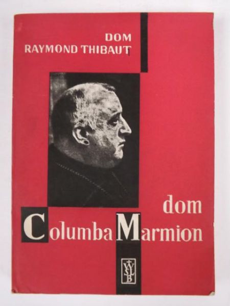 Thibaut Raymond - Dom Columba Marmion: mistrz życia duchowego