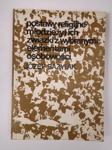 Postawy religijne młodzieży i ich związki z wybranymi elementami osobowości