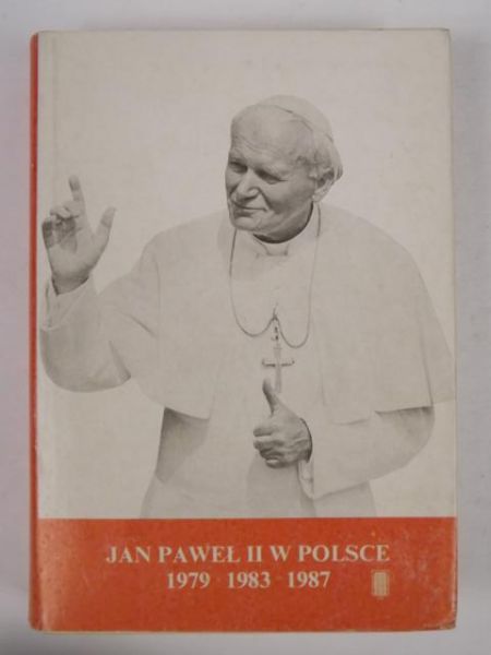 Jan Paweł II w Polsce 1979, 1983, 1987
