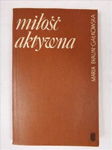 Braun-Głakowska Maria - Miłość aktywna