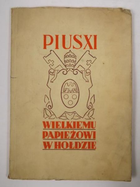 Pius XI. Wielkiemu Papieżowi w hołdzie, 1939 r.