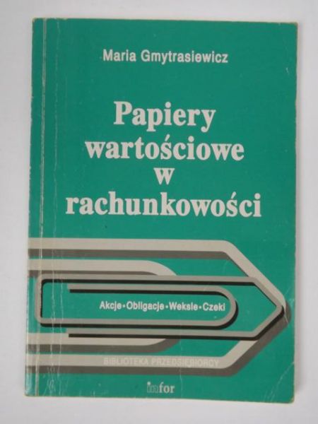 Gmytrasiewicz Maria - Papiery wartościowe w rachunkowości