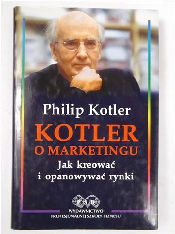 o marketingu:Jak kreować i opanowywać rynki