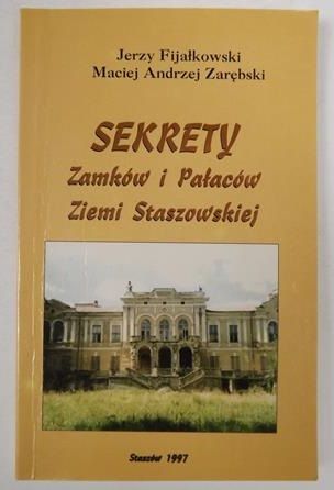 Fijałkowski Jerzy - Sekrety zamków i pałaców ziemi staszowskiej