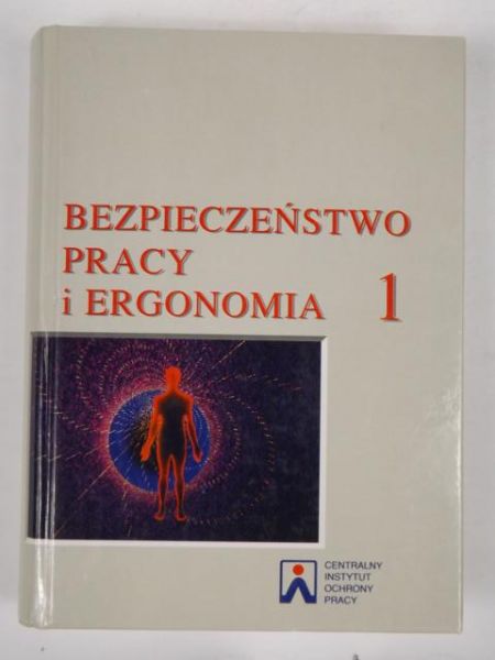 Bezpieczeństwo pracy i ergonomia Tom I