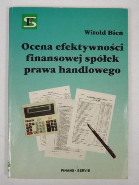 Bień Witold - Ocena efektywności finansowej spółek prawa handlowego
