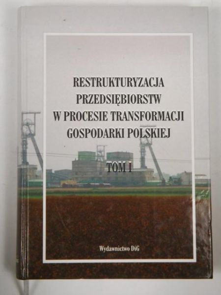 Mączyńska Elżbieta (red.) - Restrukturyzacja przedsiębiorstw w procesie transformacji gospodarki polskiej. Tom I