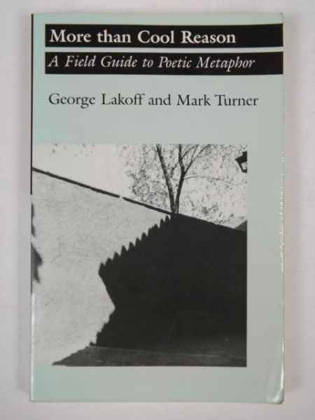 Lakoff G., Turner M. - More than Cool Reason: A Field Guide to Poetic Metaphor