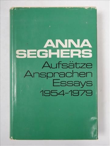 Seghers Anna - Aufsatze Ansprachen Essays 1954- 1979