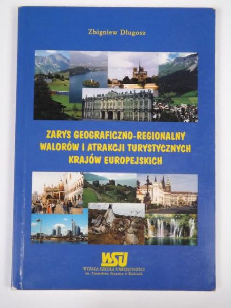 Długosz Zbigniew - Zarys geograficzno-regionalny walorów i atrakcji turystycznych krajów europejskich