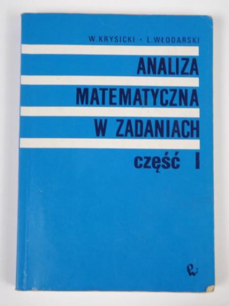 Krysicki W.,   - Analiza matematyczna w zadaniach, cz. 1