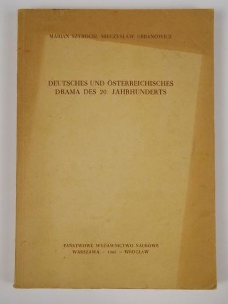 Szyrocki M., Urbanowicz M. - Deutsches und Osterreichisches Drama des 20. Jahrhunderts