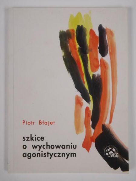 Szkice o wychowaniu agonistycznym