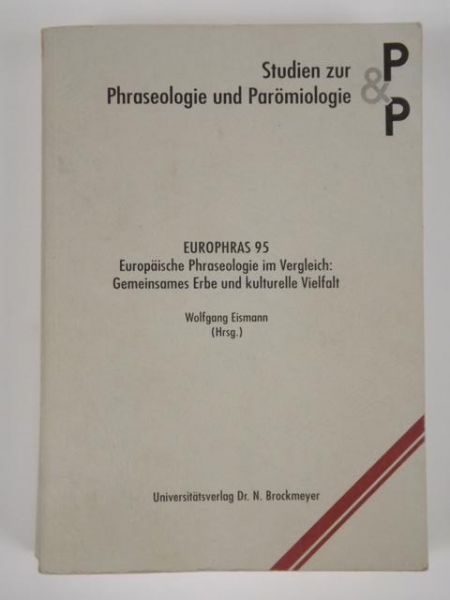 Europhras '95: Europaische Phraseologie im Vergleich : gemeinsames Erbe und kulturelle Vielfalt
