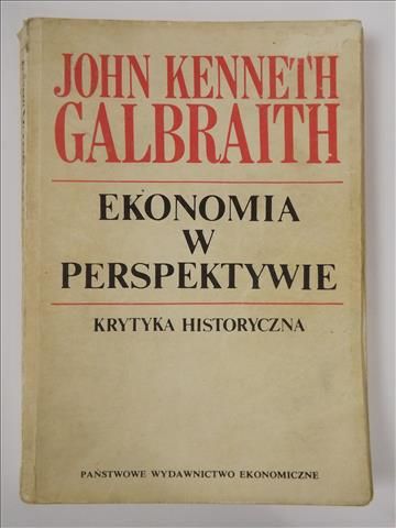 Galbraith John - Ekonomia w perspektywie