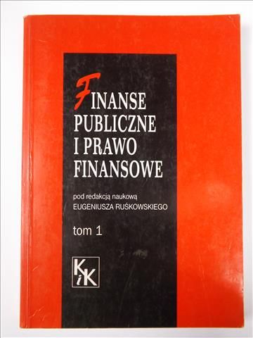 Ruśkowski Eugeniusz (red.) - Finanse publiczne i prawo finansowe. T. 1