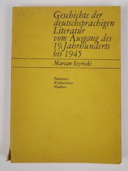 Szyrocki Marian - Geschichte der deutschsprachigen Literatur vom Ausgang des 19. Jahrhunderts bis 1945