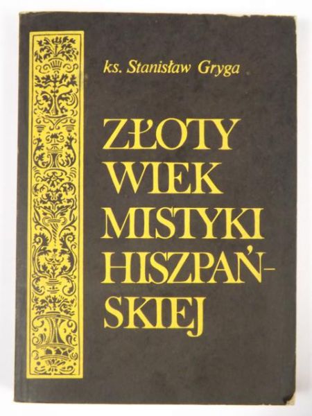 Złoty wiek mistyki hiszpańskiej, tom I