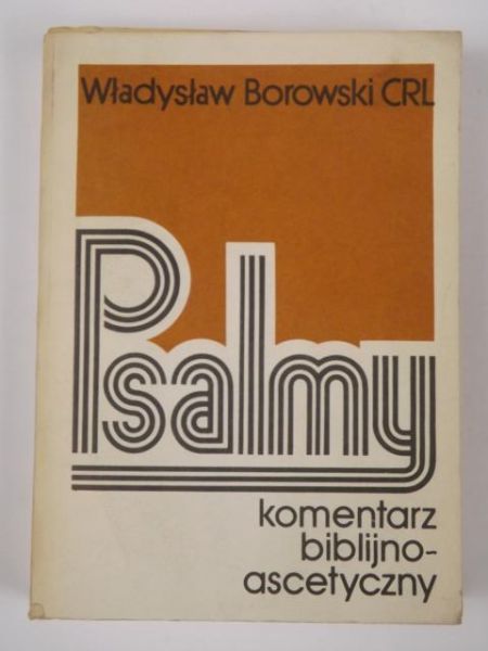 Borowski Władysław - Psalmy. Komentarz biblijno-ascetyczny
