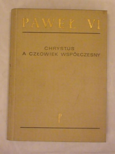 Paweł VI - Chrystus a człowiek współczesny