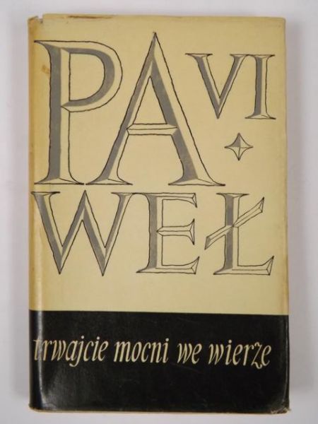 Paweł VI - Trwajcie mocni w wierze