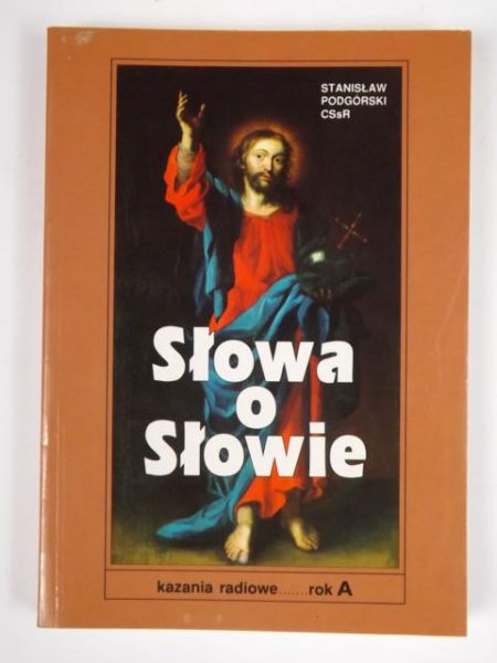 Słowa o słowie. Kazania radiowe. Rok A