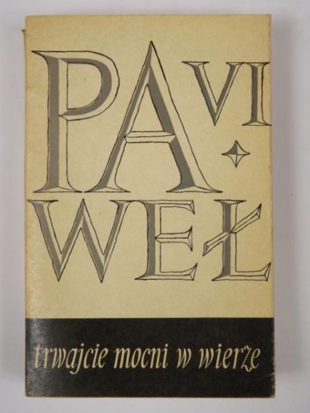 Paweł VI - Trwajcie mocni w wierze