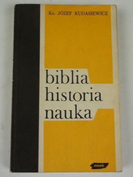 Kudasiewicz Józef - Biblia, historia, nauka