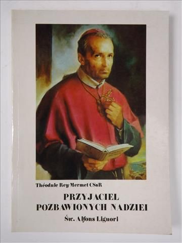 Przyjaciel pozbawionych nadziei. Św. Alfons Liguori