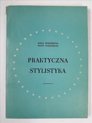 Wierzbicka A.,  . - raktyczna Stylistyka
