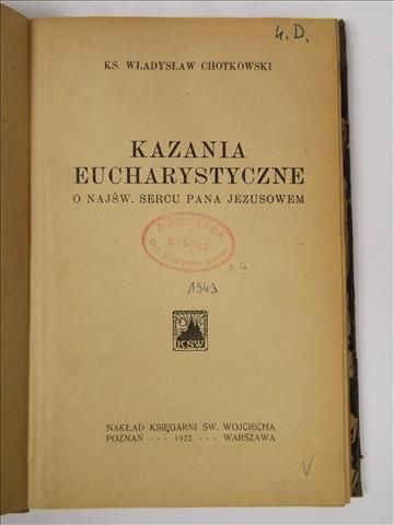 Chotkowski Władysław - Kazania eucharystyczne o Najśw. Sercu Pana Jezusowem, 1922 r.