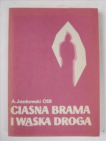 Jankowski Augustyn - Ciasna brama i wąska droga