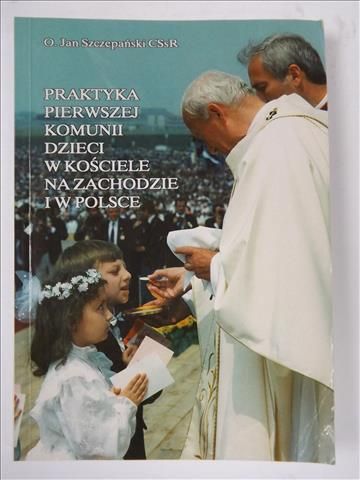 Jan Szczepański - Praktyka pierwszej Komunii dzieci w Kościele na Zachodzie i w Polsce, autograf