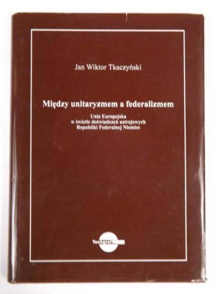 Między unitaryzmem a federalizmem