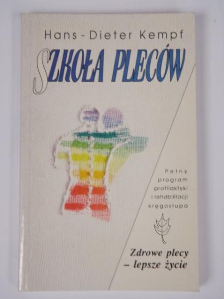 Szkoła pleców: pełny program profilaktyki i rehabilitacji kręgosłupa