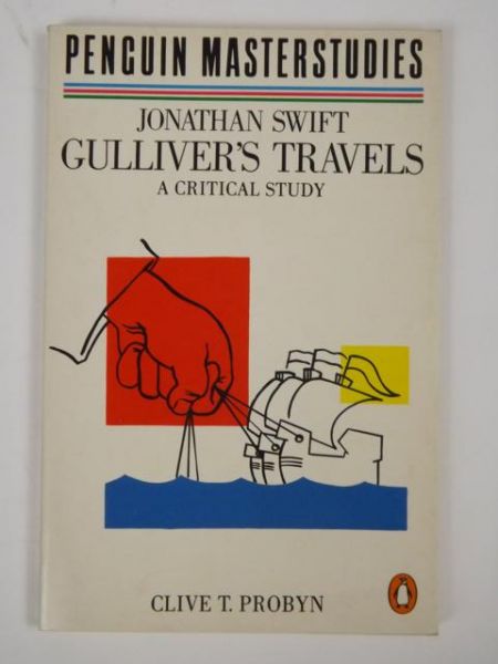 Swift Jonathan - Gulliver's Travels. A critical study
