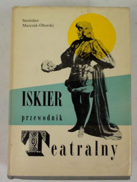 Marczak-Oborski Stanisław - Iskier przewodnik teatralny