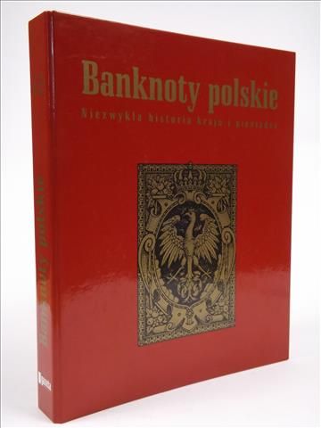 Banknoty polskie. Niezwykła historia kraju i pieniądza.