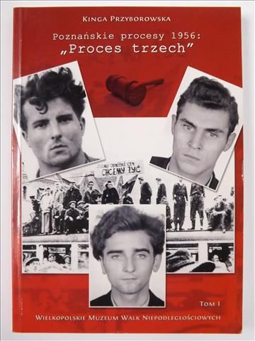 Poznańskie procesy 1956: "Proces trzech", T. I
